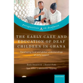 The Early Care and Education of Deaf Children in Ghana: Developing Local and Global Understandings of Early Support