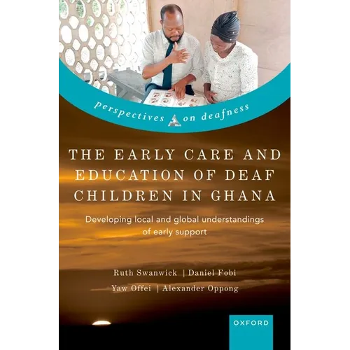 The Early Care and Education of Deaf Children in Ghana: Developing Local and Global Understandings of Early Support