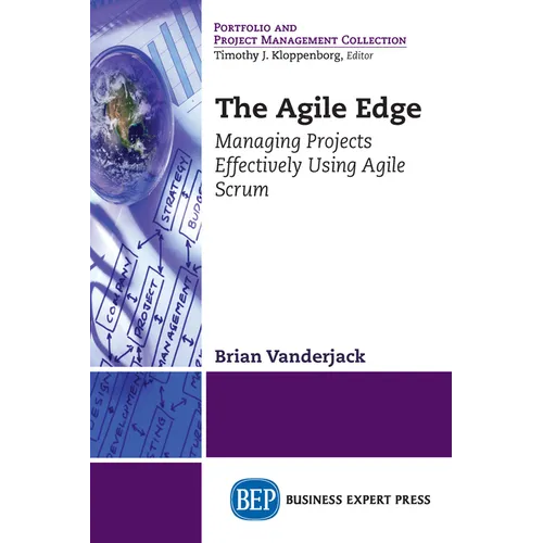The Agile Edge: Managing Projects Effectively Using Agile Scrum