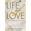 Life of Love: A Joyful Guide to Self and Sensuality