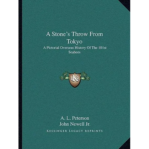 A Stone's Throw From Tokyo: A Pictorial Overseas History Of The 101st Seabees
