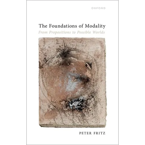 The Foundations of Modality: From Propositions to Possible Worlds
