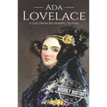 Ada Lovelace: A Life from Beginning to End
