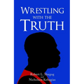 Wrestling with the Truth