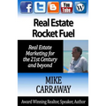 Real Estate Rocket Fuel: Internet Marketing for Real Estate for the 21st Century and Beyond