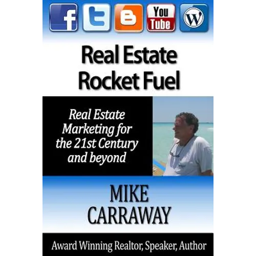 Real Estate Rocket Fuel: Internet Marketing for Real Estate for the 21st Century and Beyond