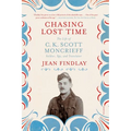 Chasing Lost Time: The Life of C. K. Scott Moncrieff: Soldier, Spy, and Translator
