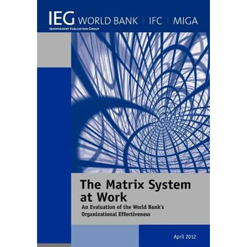 The Matrix System at Work: An Evaluation of the World Bank's Organizational Effectiveness