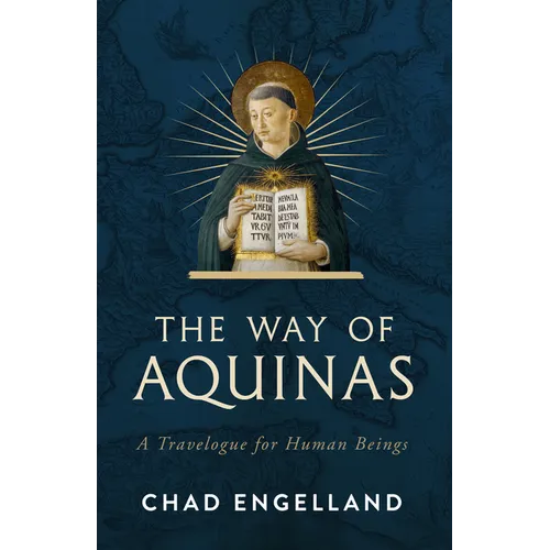 The Way of Aquinas: A Travelogue for Human Beings