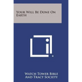 Your Will Be Done on Earth
