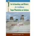 An Archaeology and History of a Caribbean Sugar Plantation on Antigua