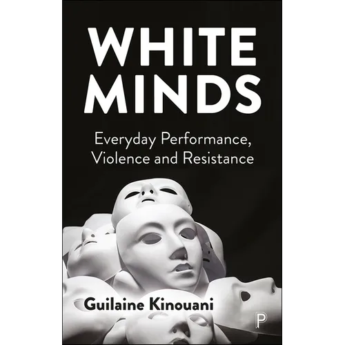 White Minds: Everyday Performance, Violence and Resistance
