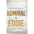 Admiral Eddie: The Story of America's Greatest Naval Aviator