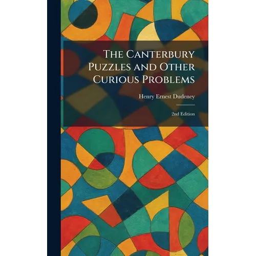 The Canterbury Puzzles and Other Curious Problems: 2nd Edition