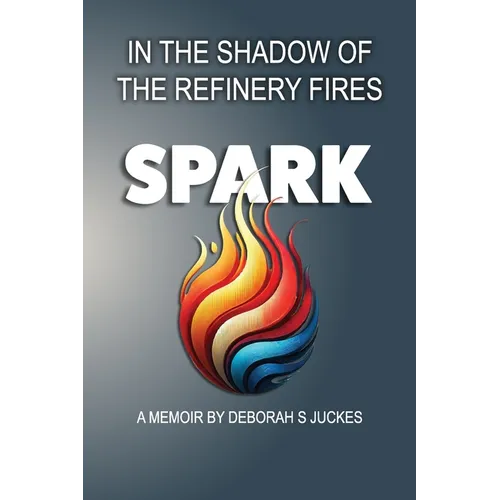 SPARK In the Shadow of the Refinery Fires