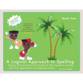 A Logical Approach to Spelling Book 2 Phonics Spelling: Phonics Spelling