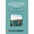 Refugee Crisis in International Policy Volume V-VI: Refugees in Turkey and Beyond