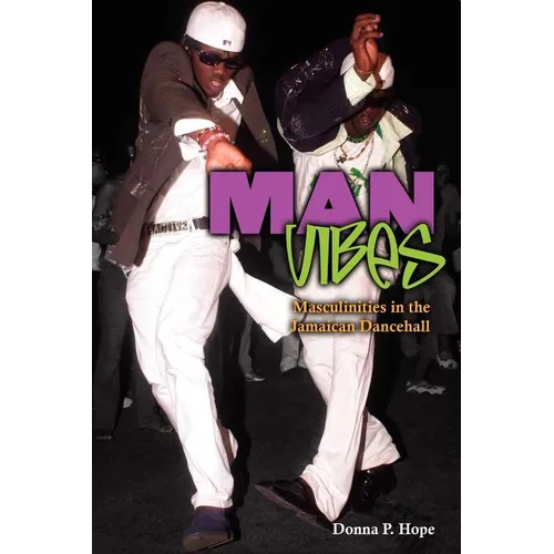 Man Vibes: Maculinities in the Jamaican Dancehall