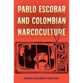 Pablo Escobar and Colombian Narcoculture