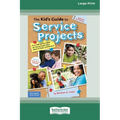 The Kid's Guide to Service Projects: Over 500 Service Ideas for Young People Who Want to Make a Difference [Standard Large Print]