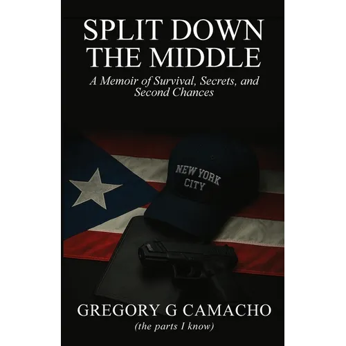 Split Down The Middle: A Memoir of Survival, Secrets, and Second Chances