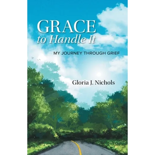 Grace to Handle It: My Journey Through Grief
