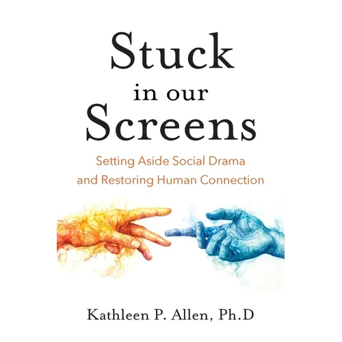 Stuck in Our Screens: Setting Aside Social Drama and Restoring Human Connection