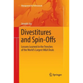 Divestitures and Spin-Offs: Lessons Learned in the Trenches of the World's Largest M&A Deals