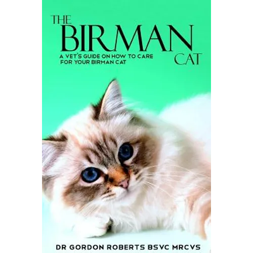 The Birman Cat: A vet's guide on how to care from your Birman cat