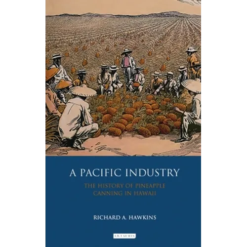 A Pacific Industry: The History of Pineapple Canning in Hawaii