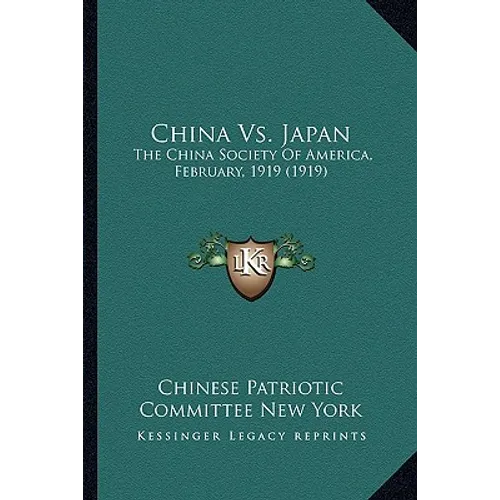 China Vs. Japan: The China Society Of America, February, 1919 (1919)