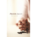 Prayer Did It!: A 21st Century Miracle