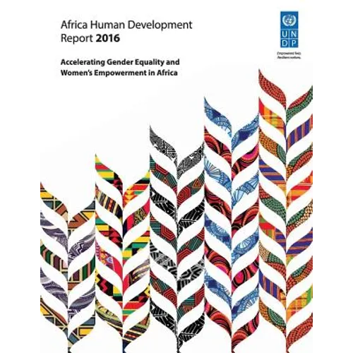 Africa Human Development Report 2016: Accelerating Gender Equality and Women's Empowerment in Africa