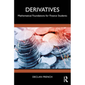 Derivatives: Mathematical Foundations for Finance Students
