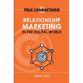 True Connections: Relationship Marketing in the Digital World