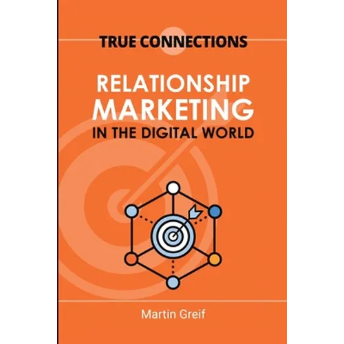 True Connections: Relationship Marketing in the Digital World