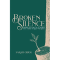 Broken Silence: Finding My Voice in a World That Tried to Keep Me Quiet