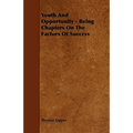 Youth And Opportunity - Being Chapters On The Factors Of Success