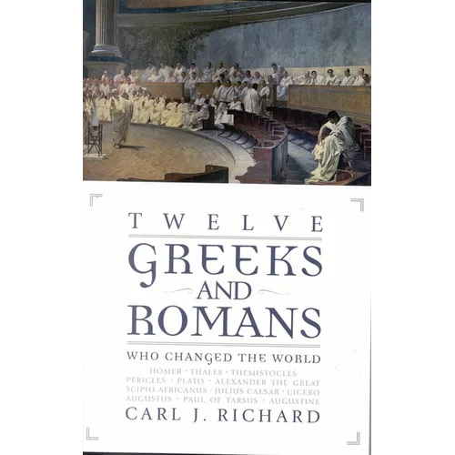 Twelve Greeks and Romans Who Changed the World