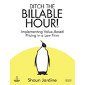 Ditch The Billable Hour! Implementing Value-Based Pricing in a Law Firm