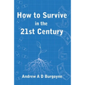 How To Survive in the 21st Century