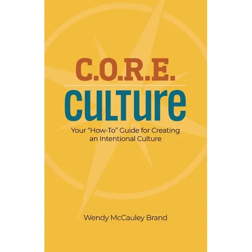 C.O.R.E Culture: Your "How To" Guide for Creating an Intentional Culture