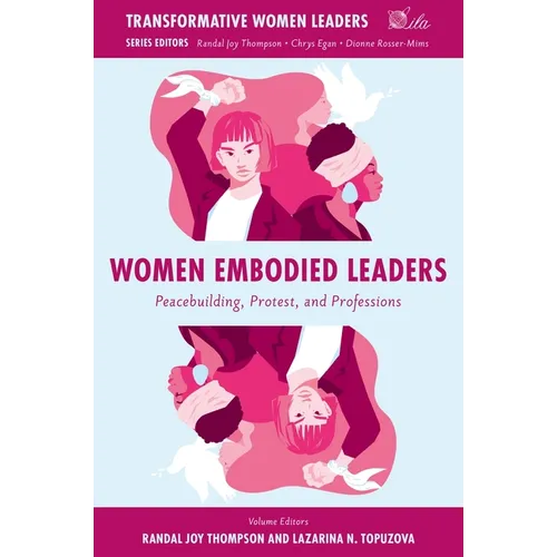 Women Embodied Leaders: Peacebuilding, Protest, and Professions