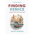 Finding Venice: (I Hear It's Nice This Time of Year)