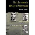 Black Inventors in the Age of Segregation: Granville T. Woods, Lewis H. Latimer, and Shelby J. Davidson