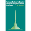 An Introduction to Fourier Analysis and Generalised Functions