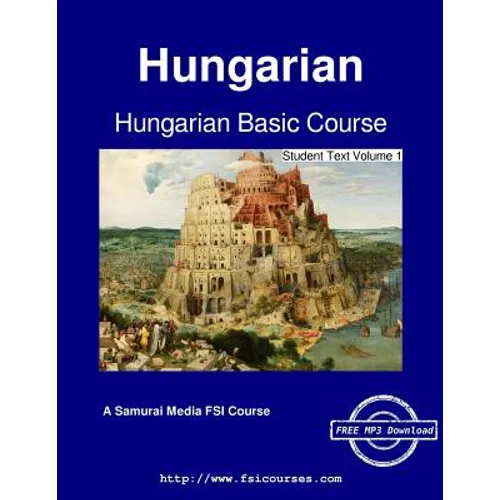 Hungarian Basic Course - Student Text Volume 1