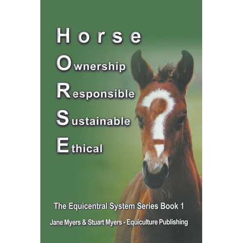 Horse Ownership Responsible Sustainable Ethical: The Equicentral System Series Book 1