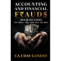 Accounting and Financial Frauds - The What, The How and The Why