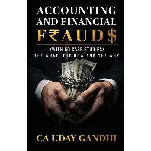 Accounting and Financial Frauds - The What, The How and The Why